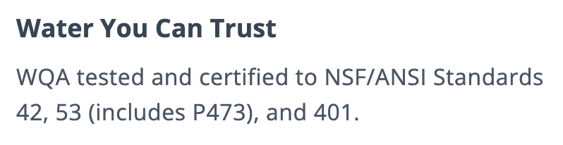An image with text "Water You Can Trust WQA tested and certified to NSF/ANSI Standards 42, 53 (includes P473), and 401.