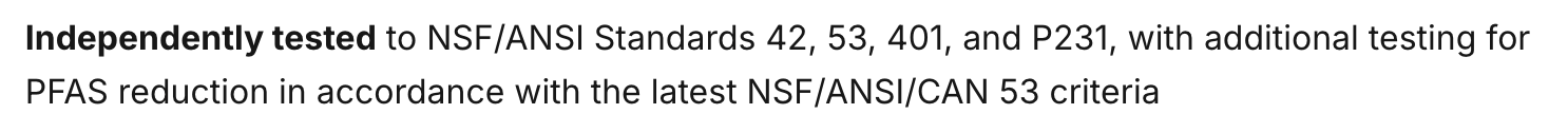 Text reads: Independently tested to NSF/ANSI Standards 42, 53, 401, and P231, with additional testing for PFAS reduction in accordance with the latest NSF/ANSI/CAN 53 criteria..
