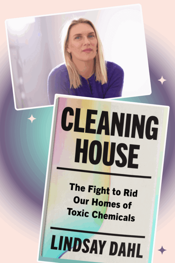 Portrait of Lindsay Dahl and the cover of her book titled “Cleaning House: The Fight to Rid Our Homes of Toxic Chemicals.”